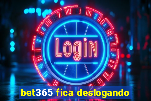 bet365 fica deslogando